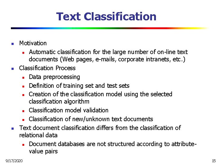 Text Classification n Motivation n Automatic classification for the large number of on-line text