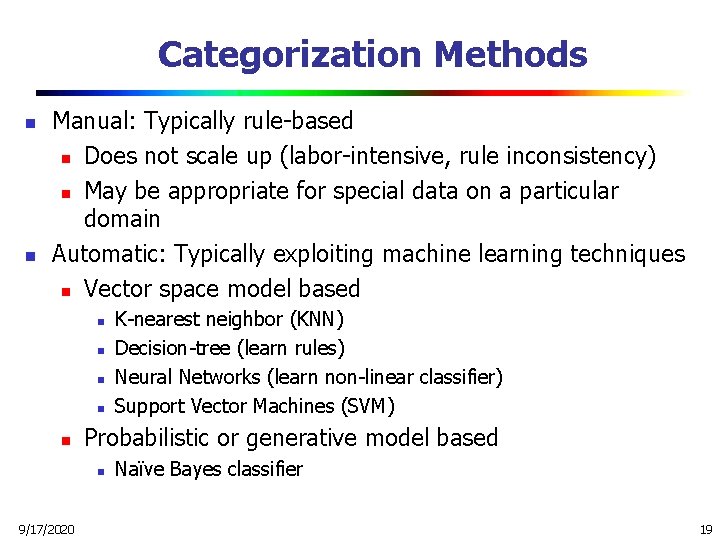 Categorization Methods n n Manual: Typically rule-based n Does not scale up (labor-intensive, rule