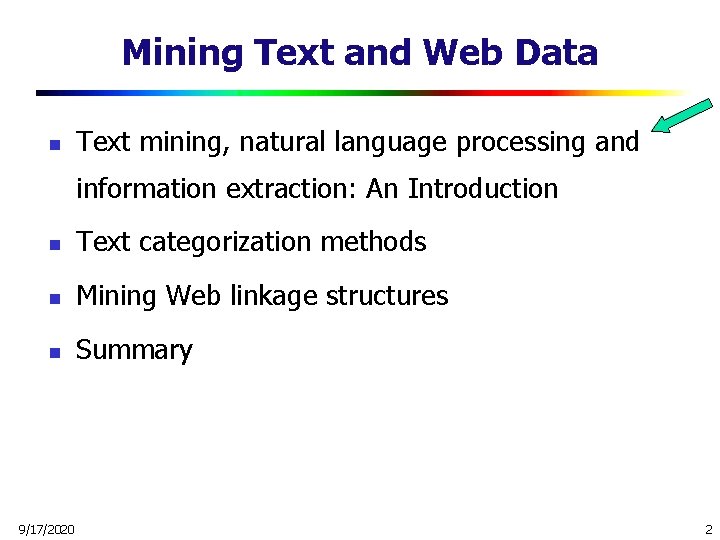 Mining Text and Web Data n Text mining, natural language processing and information extraction: