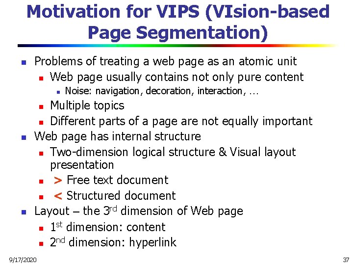 Motivation for VIPS (VIsion-based Page Segmentation) n Problems of treating a web page as