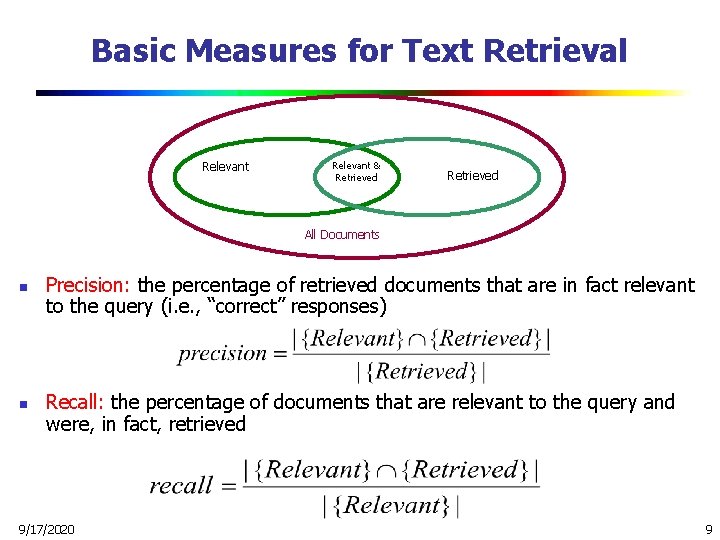 Basic Measures for Text Retrieval Relevant & Retrieved All Documents n n Precision: the