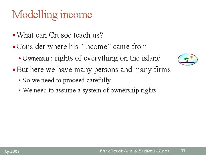 Modelling income § What can Crusoe teach us? § Consider where his “income” came