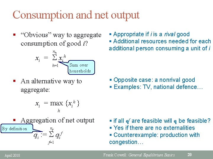 Consumption and net output § “Obvious” way to aggregate consumption of good i? nh