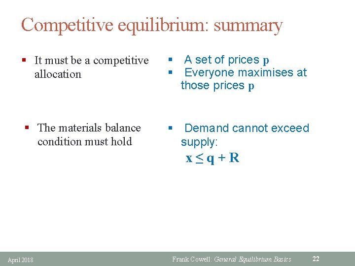 Competitive equilibrium: summary § It must be a competitive allocation § A set of