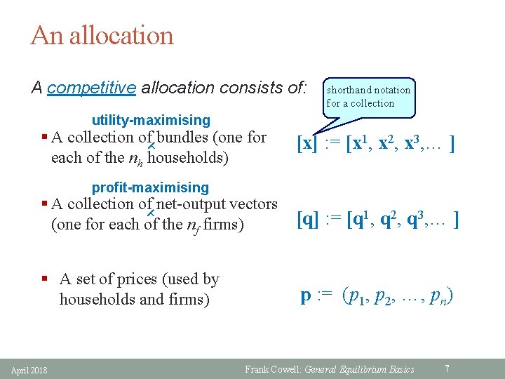 An allocation A competitive allocation consists of: shorthand notation for a collection utility-maximising §