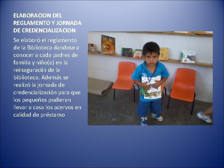 ELABORACION DEL REGLAMENTO Y JORNADA DE CREDENCIALIZACION Se elaboró el reglamento de la Biblioteca