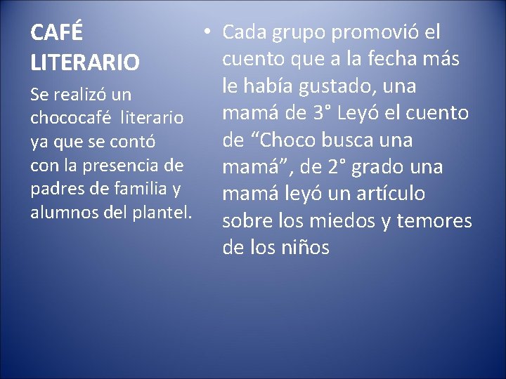 CAFÉ LITERARIO Se realizó un chococafé literario ya que se contó con la presencia