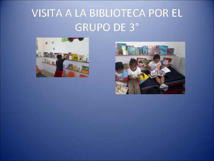 VISITA A LA BIBLIOTECA POR EL GRUPO DE 3° 