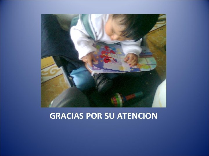 GRACIAS POR SU ATENCION 