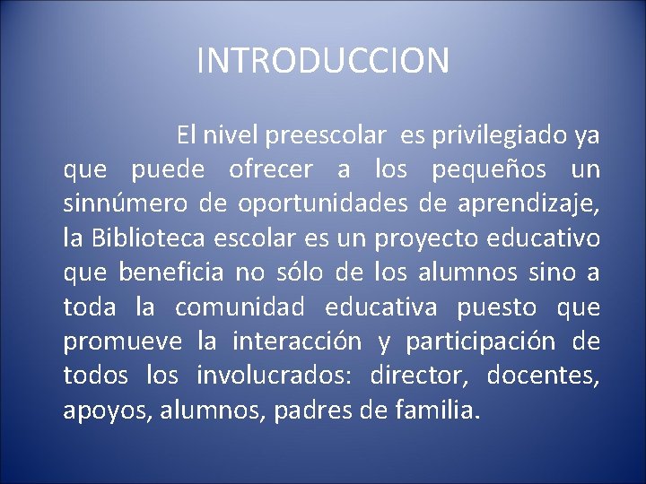 INTRODUCCION El nivel preescolar es privilegiado ya que puede ofrecer a los pequeños un