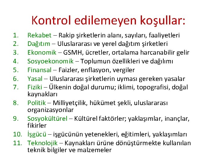 Kontrol edilemeyen koşullar: 1. 2. 3. 4. 5. 6. 7. Rekabet – Rakip şirketlerin