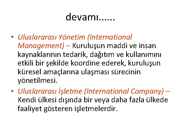 devamı. . . • Uluslararası Yönetim (International Management) – Kuruluşun maddi ve insan kaynaklarının