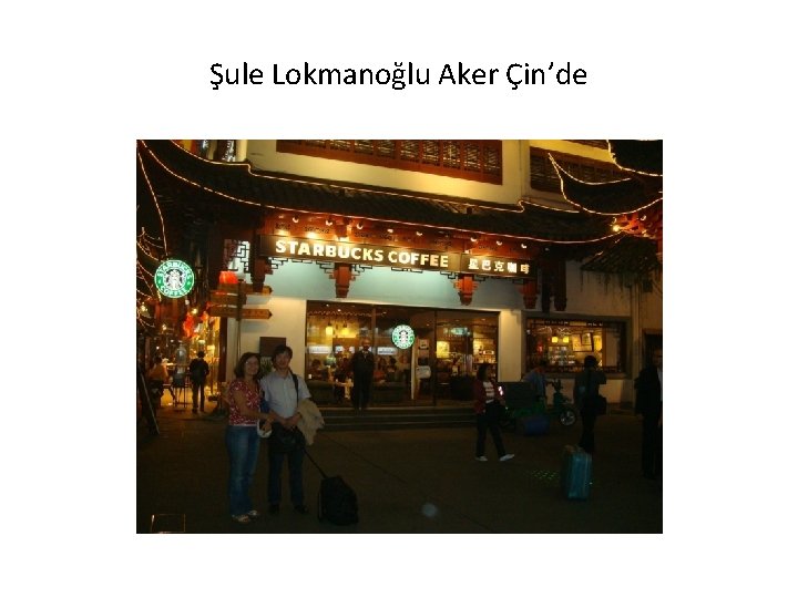 Şule Lokmanoğlu Aker Çin’de 