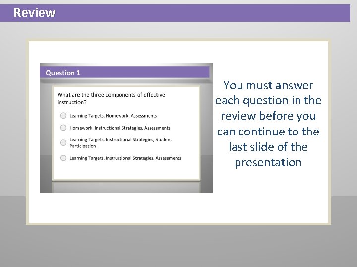Review You must answer each question in the review before you can continue to Review You must answer each question in the review before you can continue to