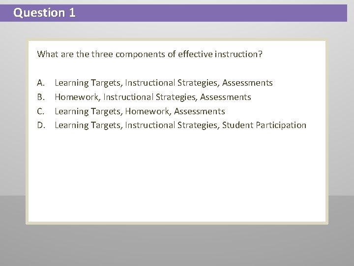 Question 1 What are three components of effective instruction? A. B. C. D. Learning Question 1 What are three components of effective instruction? A. B. C. D. Learning