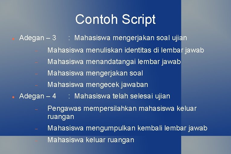 Contoh Script Adegan – 3 : Mahasiswa mengerjakan soal ujian Mahasiswa menuliskan identitas di