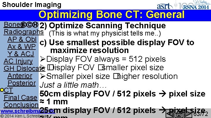 Shoulder Imaging Optimizing Bone CT: General Bones. S C H 2) Optimize Scanning Technique