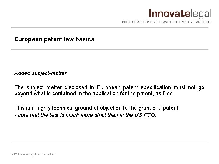 European patent law basics Added subject-matter The subject matter disclosed in European patent specification