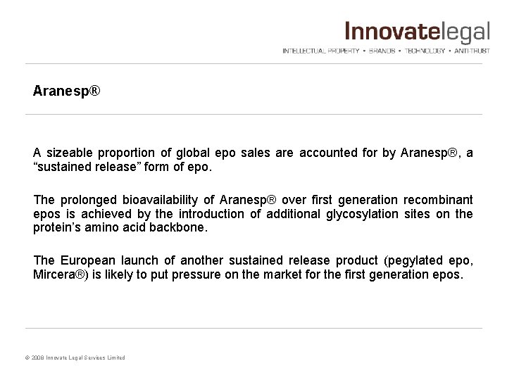 Aranesp® A sizeable proportion of global epo sales are accounted for by Aranesp®, a