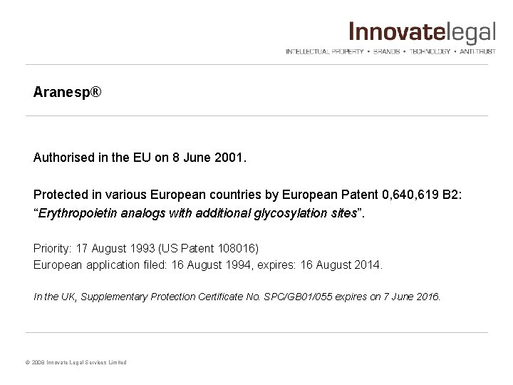 Aranesp® Authorised in the EU on 8 June 2001. Protected in various European countries