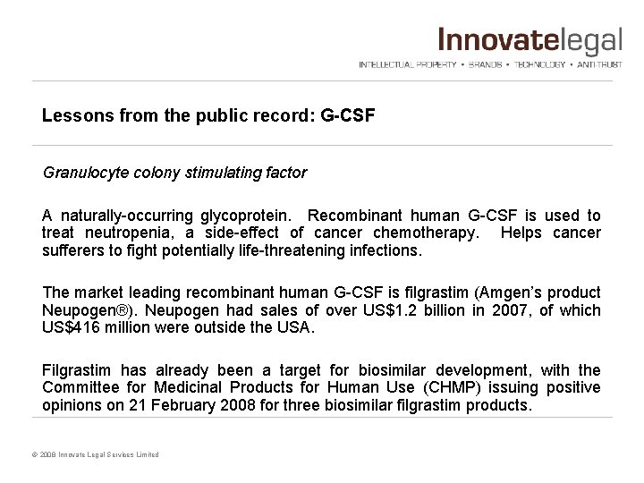 Lessons from the public record: G-CSF Granulocyte colony stimulating factor A naturally-occurring glycoprotein. Recombinant