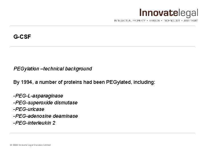 G-CSF PEGylation –technical background By 1994, a number of proteins had been PEGylated, including: