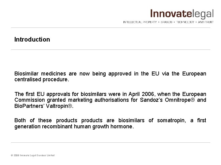 Introduction Biosimilar medicines are now being approved in the EU via the European centralised