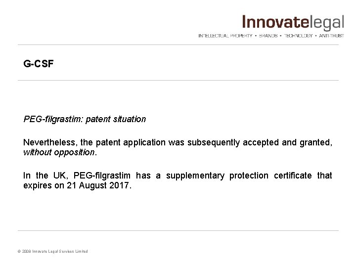 G-CSF PEG-filgrastim: patent situation Nevertheless, the patent application was subsequently accepted and granted, without