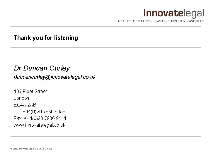 Thank you for listening Dr Duncan Curley duncancurley@innovatelegal. co. uk 107 Fleet Street London