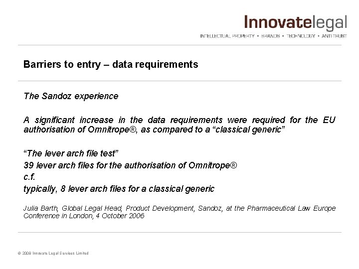 Barriers to entry – data requirements The Sandoz experience A significant increase in the