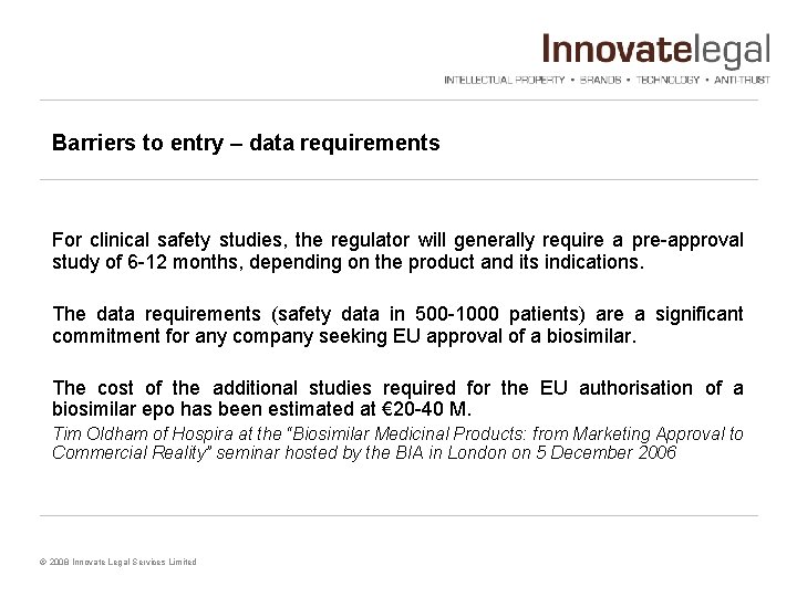Barriers to entry – data requirements For clinical safety studies, the regulator will generally