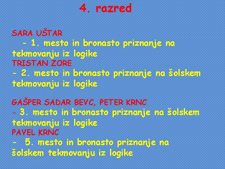 4. razred SARA UŠTAR - 1. mesto in bronasto priznanje na tekmovanju iz logike