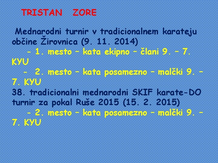 TRISTAN ZORE Mednarodni turnir v tradicionalnem karateju občine Žirovnica (9. 11. 2014) - 1.
