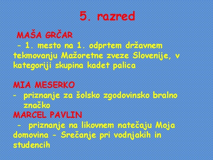 5. razred MAŠA GRČAR - 1. mesto na 1. odprtem državnem tekmovanju Mažoretne zveze