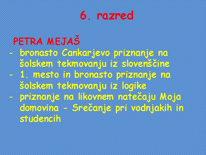 6. razred PETRA MEJAŠ - bronasto Cankarjevo priznanje na šolskem tekmovanju iz slovenščine -