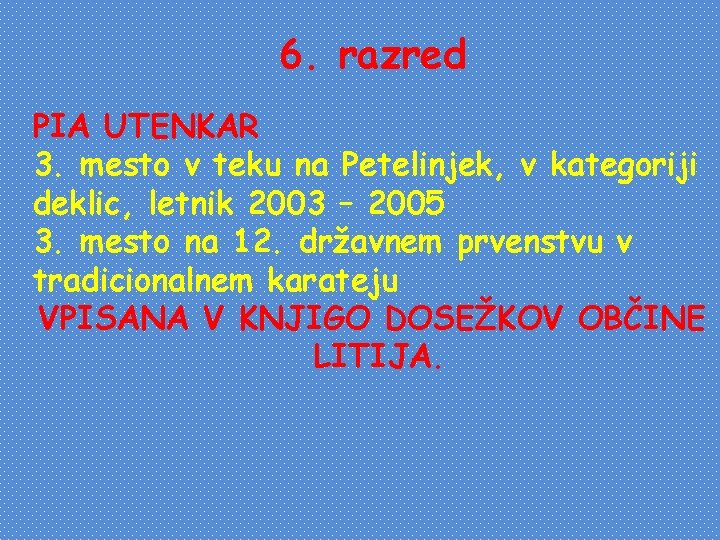 6. razred PIA UTENKAR 3. mesto v teku na Petelinjek, v kategoriji deklic, letnik