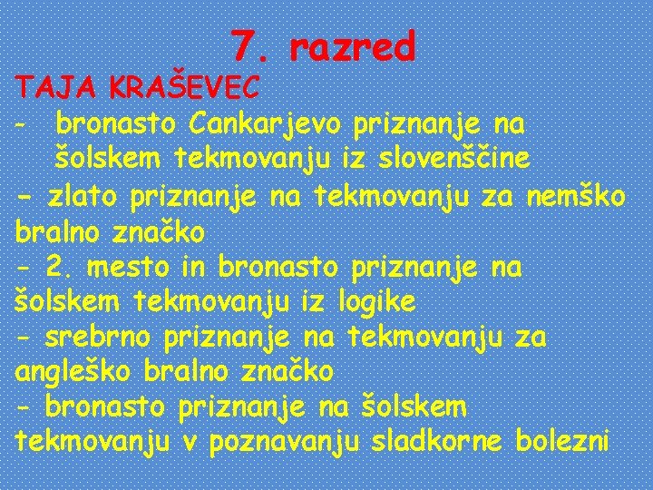 7. razred TAJA KRAŠEVEC - bronasto Cankarjevo priznanje na šolskem tekmovanju iz slovenščine -