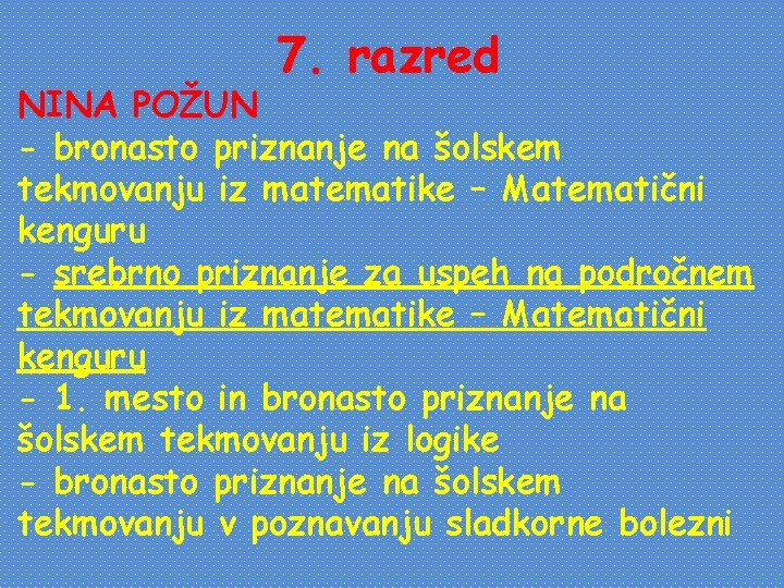 7. razred NINA POŽUN - bronasto priznanje na šolskem tekmovanju iz matematike – Matematični