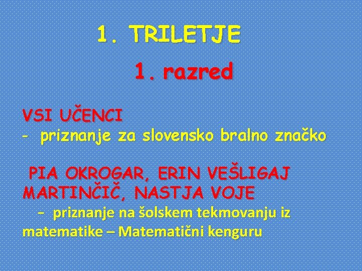 1. TRILETJE 1. razred VSI UČENCI - priznanje za slovensko bralno značko PIA OKROGAR,