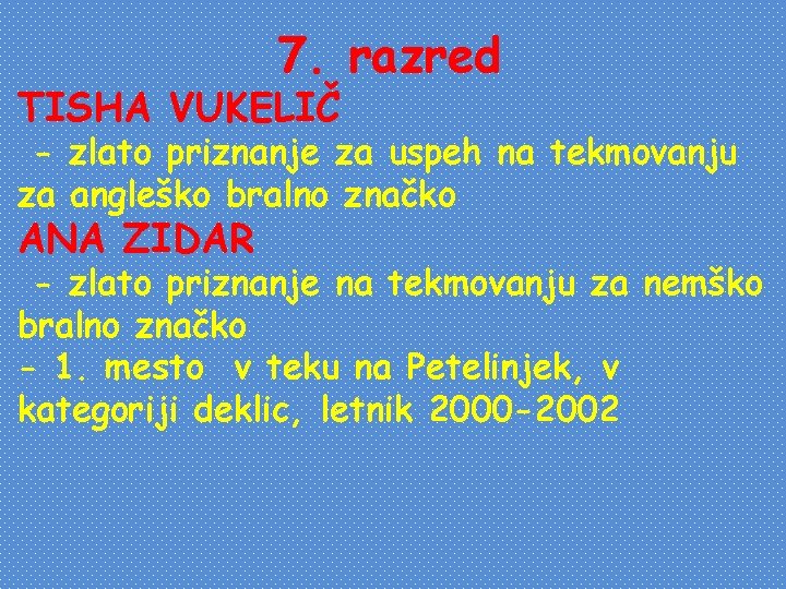 7. razred TISHA VUKELIČ - zlato priznanje za uspeh na tekmovanju za angleško bralno