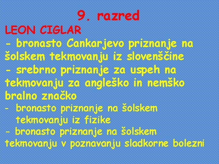 9. razred LEON CIGLAR - bronasto Cankarjevo priznanje na šolskem tekmovanju iz slovenščine -