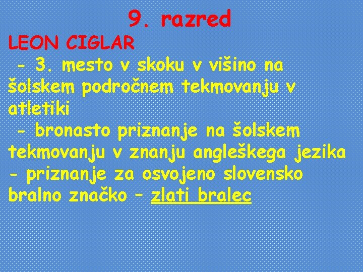 9. razred LEON CIGLAR - 3. mesto v skoku v višino na šolskem področnem