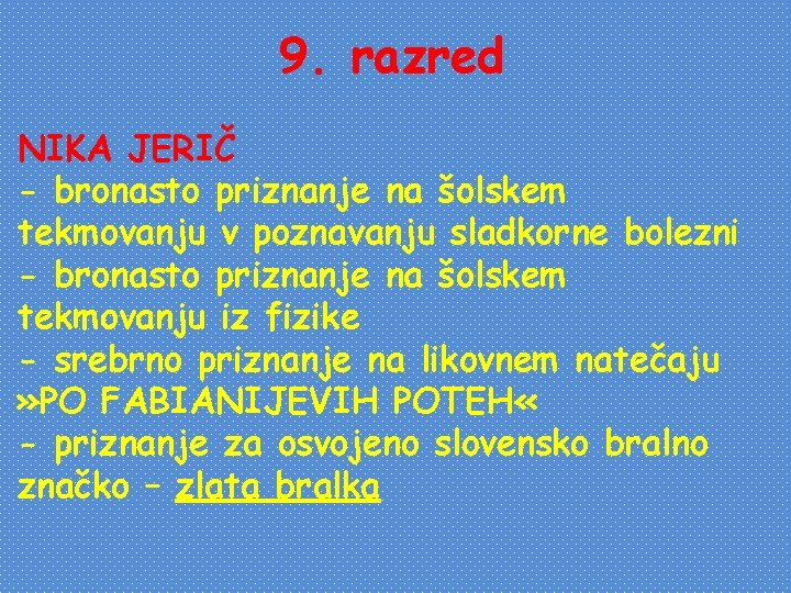 9. razred NIKA JERIČ - bronasto priznanje na šolskem tekmovanju v poznavanju sladkorne bolezni