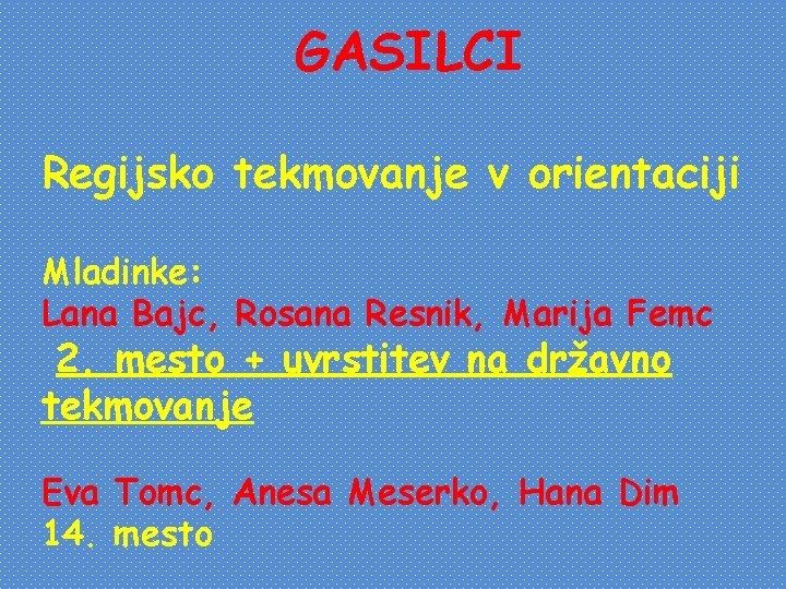 GASILCI Regijsko tekmovanje v orientaciji Mladinke: Lana Bajc, Rosana Resnik, Marija Femc 2. mesto