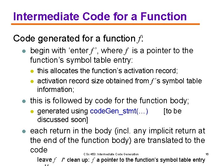 Intermediate Code for a Function Code generated for a function f: l begin with