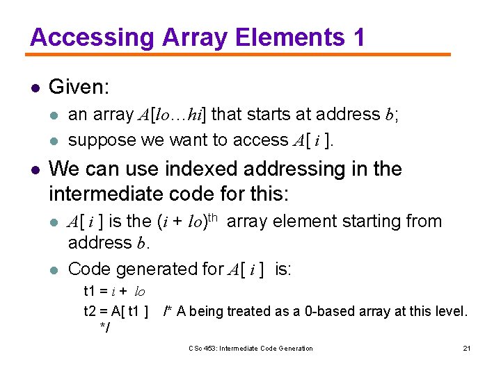 Accessing Array Elements 1 l Given: l l l an array A[lo…hi] that starts