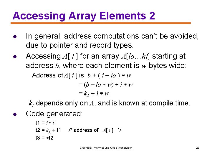 Accessing Array Elements 2 l l In general, address computations can’t be avoided, due