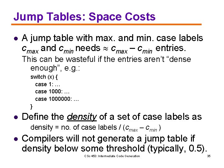 Jump Tables: Space Costs l A jump table with max. and min. case labels