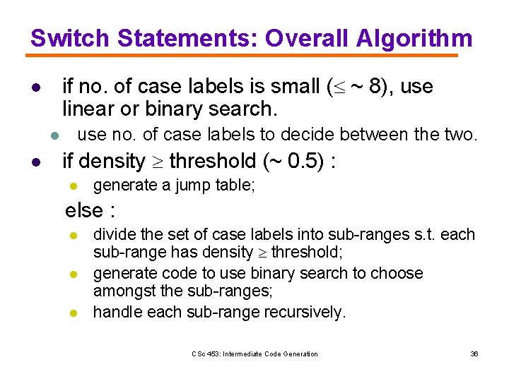 Switch Statements: Overall Algorithm if no. of case labels is small ( ~ 8),