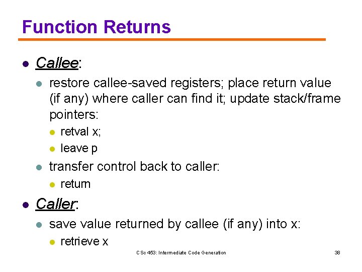 Function Returns l Callee: l restore callee-saved registers; place return value (if any) where